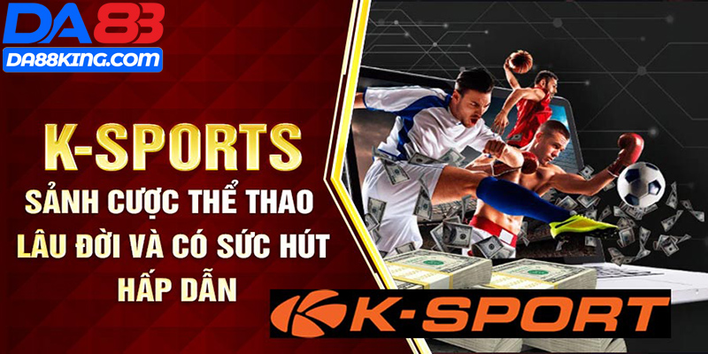 Sảnh Cược K-Sports Là Gì?