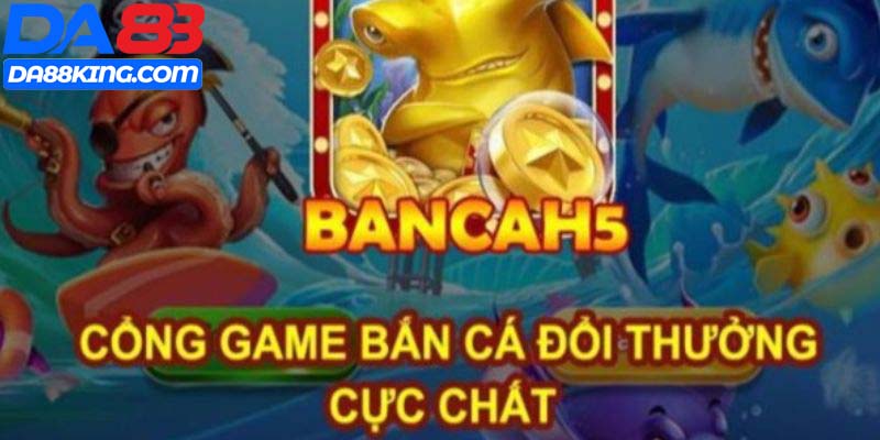 Cách Chơi Bắn Cá H5 Tại DA88