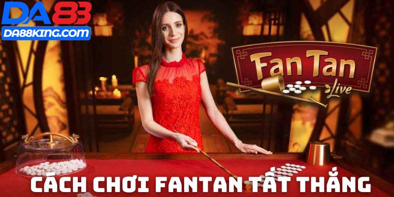 Cách Chơi Fantan Tại DA88