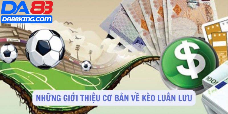 Cách Đặt Cược Kèo Luân Lưu Tại DA88